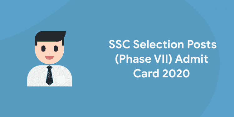 SSC Selection Posts (Phase VII) Admit Card 2020