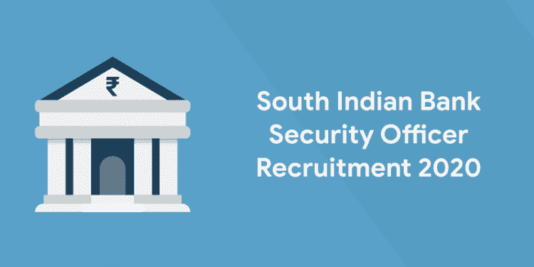 South Indian Bank Security Officer Recruitment 2020