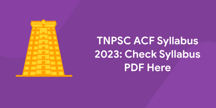 TNPSC ACF Syllabus 2023