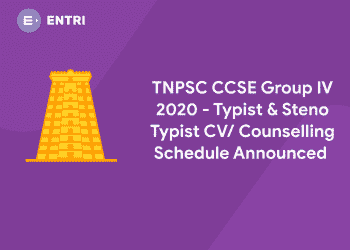 TNPSC CCSE Group IV 2020 - Typist & Steno Typist CV/ Counselling Schedule Announced 