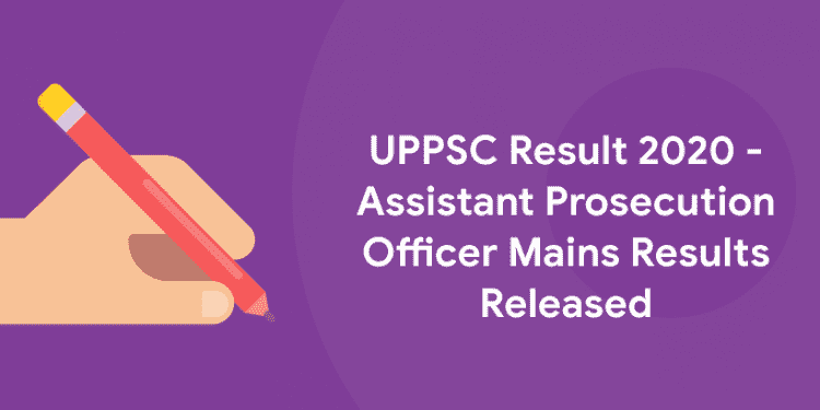 UPPSC Result 2020 - Assistant Prosecution Officer Mains Results Released