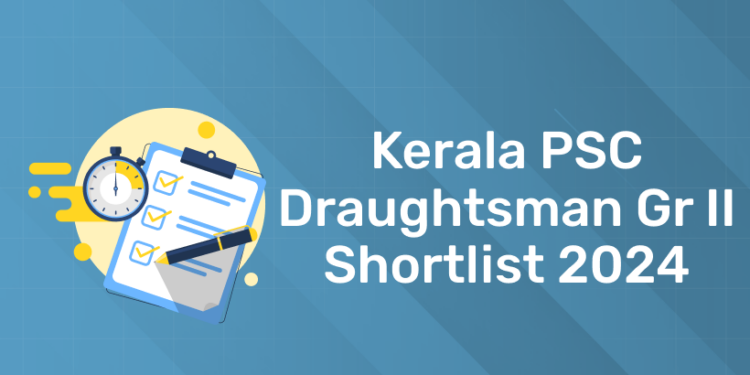 Kerala PSC Draughtsman Gr II Shortlist 2024: Cut Off, Result PDF, Link