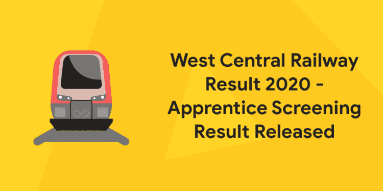 West Central Railway Result 2020 - Apprentice Screening Result Released