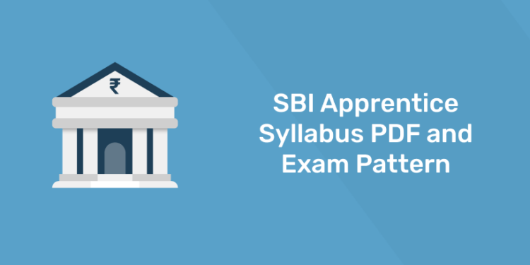 SBI Apprentice Syllabus PDF and Exam Pattern 2022