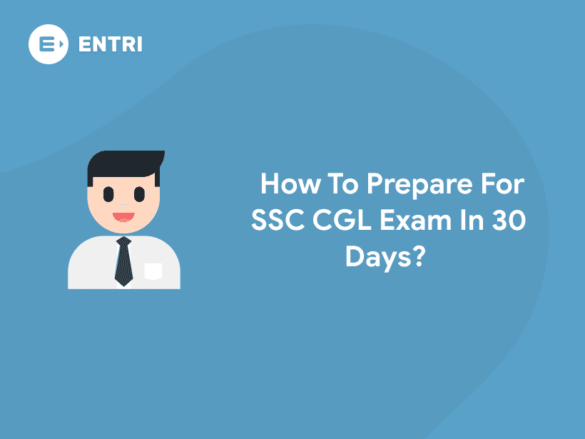 How To Prepare For SSC CGL Exam In 30 Days? – Entri Blog