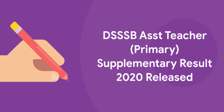 DSSSB Asst Teacher (Primary) Supplementary Result 2020 Released
