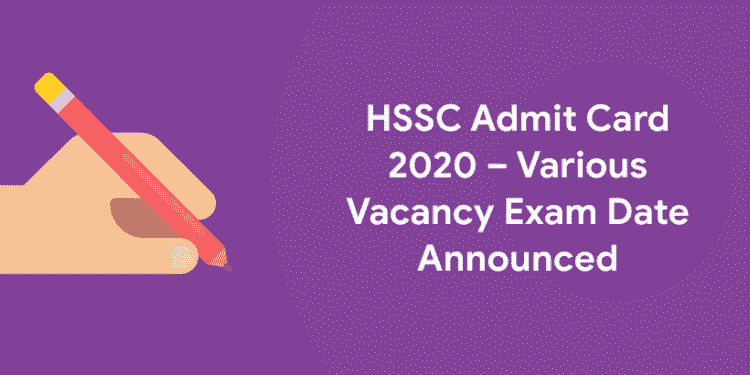 HSSC Admit Card 2020 – Various Vacancy Exam Date Announced
