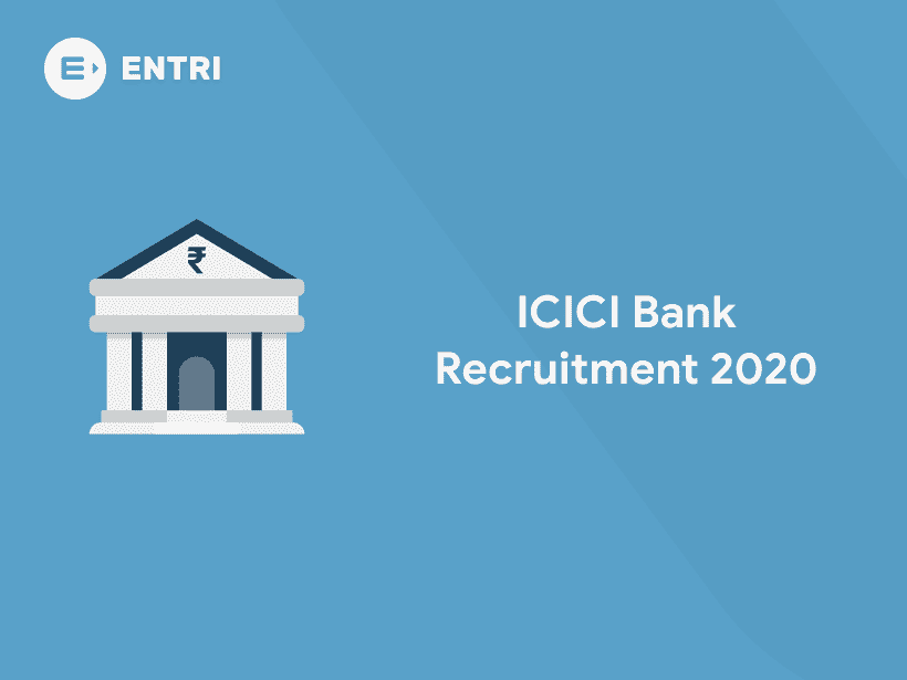 ICICI Bank Recruitment 2020 Out - Apply Now - Entri Blog