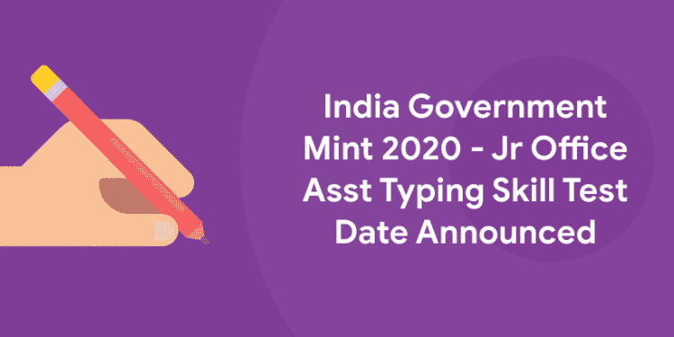 India Government Mint 2020 - Jr Office Asst Typing Skill Test Date Announced
