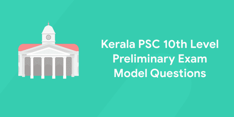 Kerala PSC 10th Level Preliminary Exam Model Question Paper