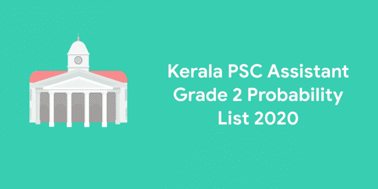 Kerala PSC Assistant Grade 2 Probability List 2020