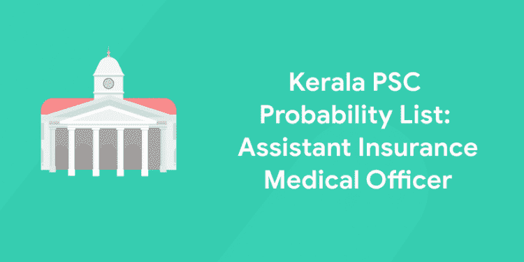 Kerala PSC Assistant Insurance Medical officer Probability