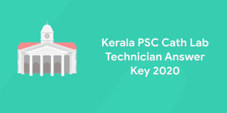 Kerala PSC Cath Lab Technician Answer Key 2020