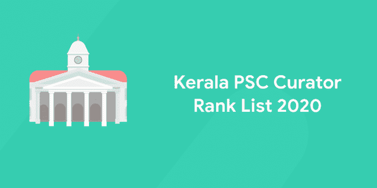 Kerala PSC Curator Rank List 2020