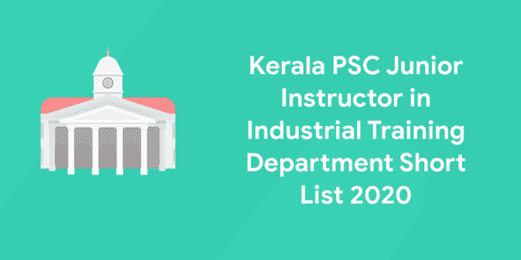 Kerala PSC Junior Instructor in Industrial Training Department Short List 2020