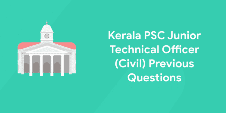 Kerala PSC Junior Technical Officer (Civil) Previous Questions