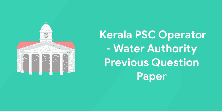 Kerala PSC Operator - Water Authority Previous Question Paper