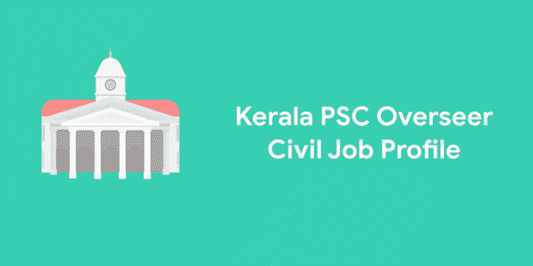 Kerala PSC Overseer Civil Job Profile