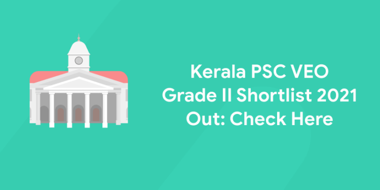 Kerala PSC VEO Grade II Shortlist 2021 Out: Check Here