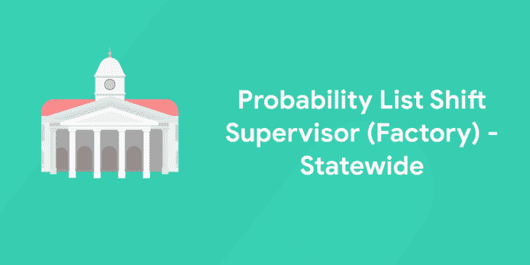 Probability List Shift Supervisor (Factory) - Statewide