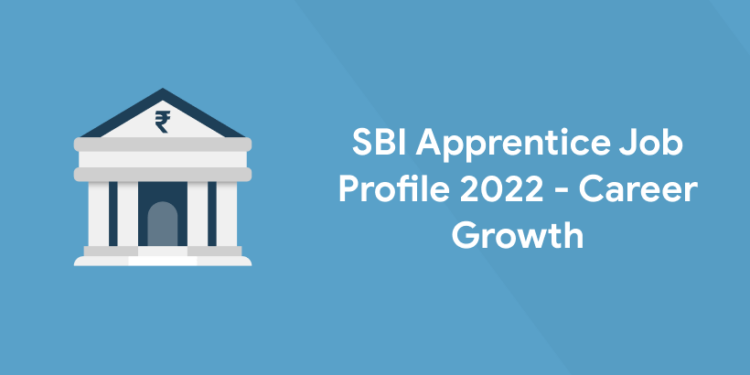 SBI Apprentice Job Profile 2022 - Career Growth