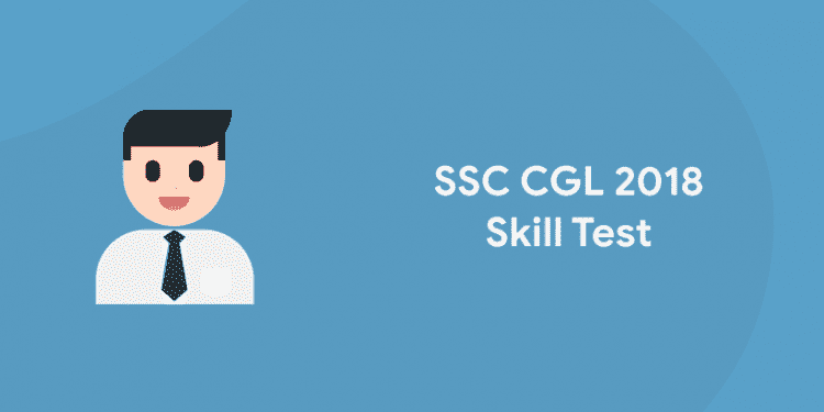 SSC CGL 2018 Skill Test