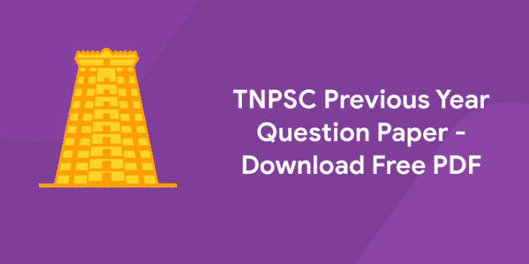 TNPSC Previous Year Question Paper - Download Free PDF