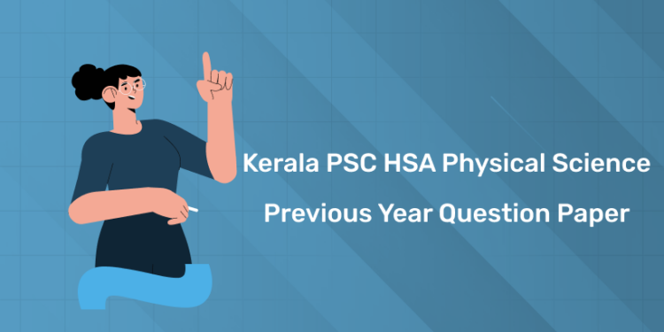 Kerala PSC HSA Physical Science Previous Year Question Paper PDF