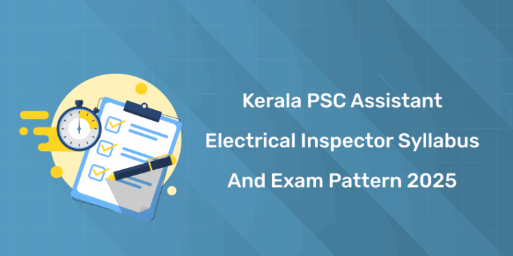 Kerala PSC Assistant Electrical Inspector Syllabus And Exam Pattern 2025