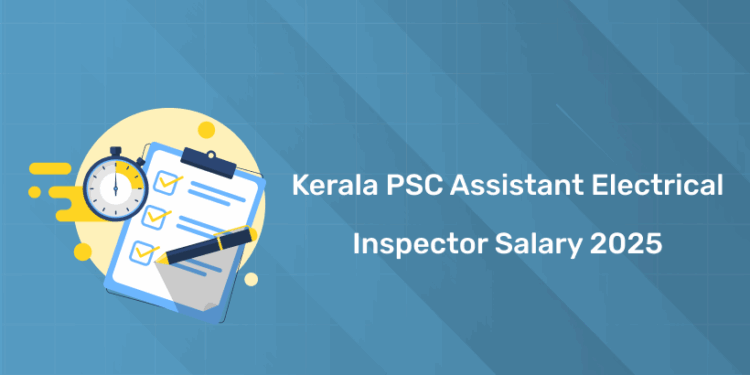 Kerala PSC Assistant Electrical Inspector Salary 2025