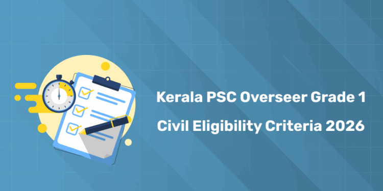 Kerala PSC Overseer Grade 1 Civil Eligibility Criteria 2026 – Age