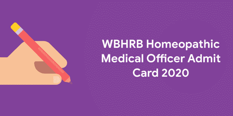WBHRB Homeopathic Medical Officer Admit Card 2020