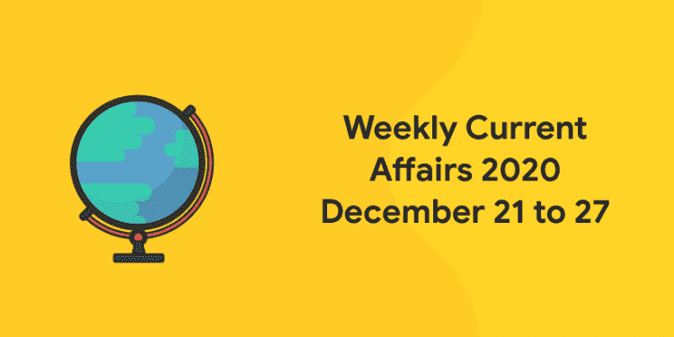 current affairs 2020 december 21 to 27