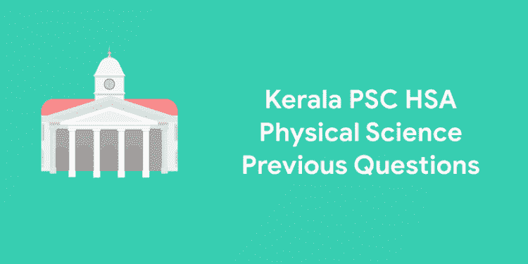 Kerala PSC HSA Physical Science Previous Questions Entri Blog