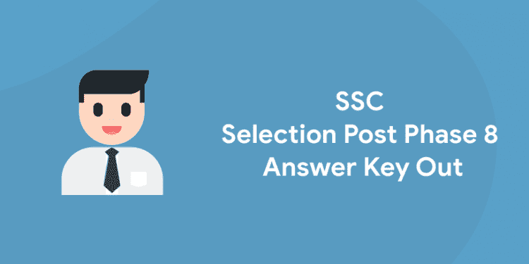 ssc selection post phase 8 answer key out