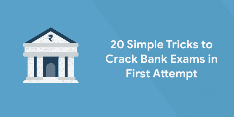 20 Simple Tips to Crack Bank Exams in First Attempt