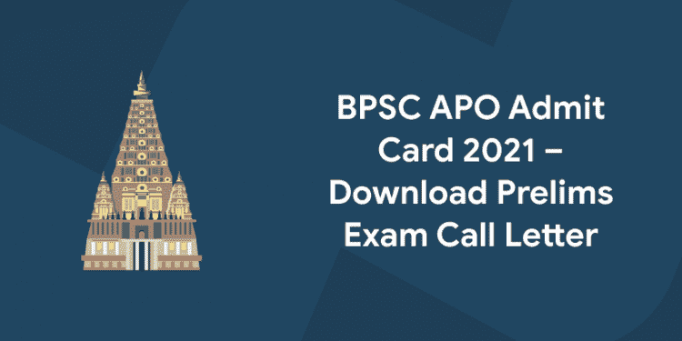 BPSC APO Admit Card 2021 – Download Prelims Exam Call Letter