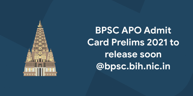 BPSC APO Admit Card Prelims 2021 to release soon @bpsc.bih.nic.in