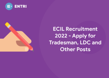 ECIL Recruitment 2022 -Apply for Tradesman, LDC and Other Posts