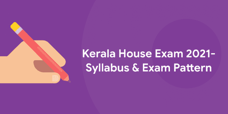 Kerala House Exam 2021 Syllabus & Exam pattern