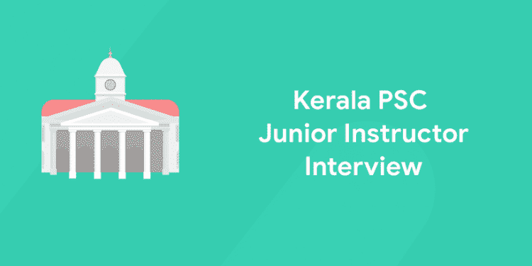 Kerala PSC Junior Instructor Interview