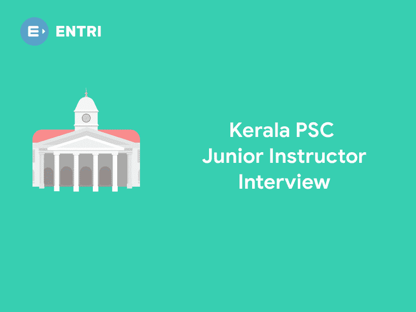 Kerala PSC Junior Instructor Interview 2021 - Entri Blog