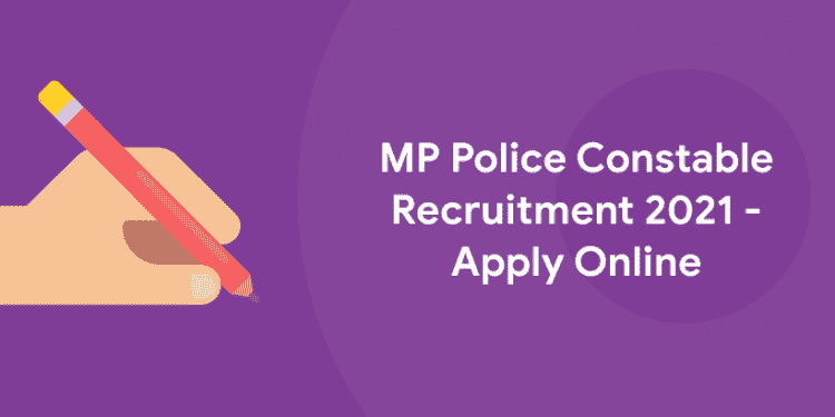 MP Police Constable Recruitment 2021 - Apply Online
