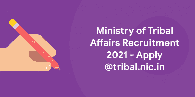 Ministry of Tribal Affairs Recruitment 2021