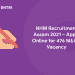 NHM Recruitment Assam 2021 – Apply Online for 476 M&HO Vacancy