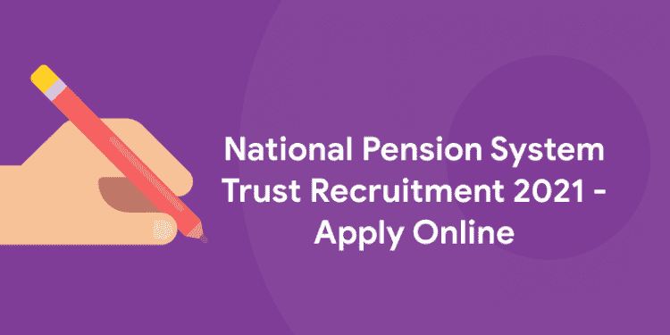 National Pension System Recruitment 2021- Apply Online
