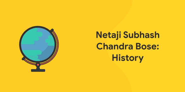 Netaji Subhash Chandra Bose History