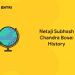 Netaji Subhash Chandra Bose History