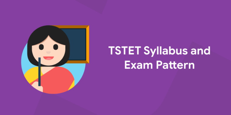 TSTET Syllabus and Exam Pattern 2022