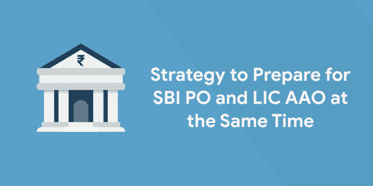 Strategy to Prepare for SBI PO and LIC AAO at the Same Time
